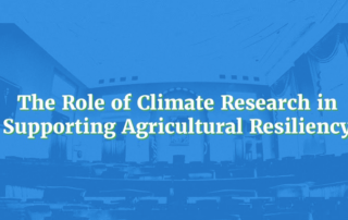 House Ag Committee - The Role of Climate Research in Supporting Agricultural Research