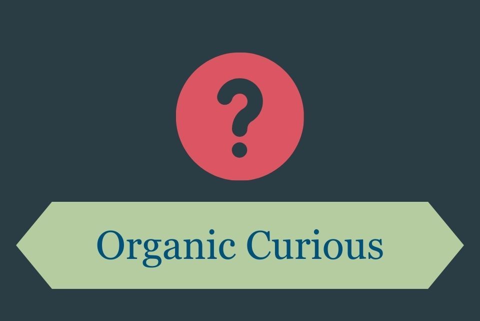 Button that reads "Organic Curious"