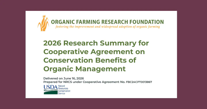 Image of page 1 of OFRF's 2026 Research Summary for Cooperative Agreement on Conservation Benefits of Organic Management