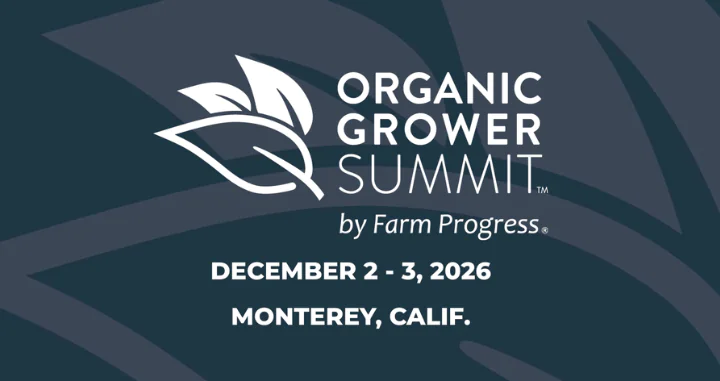 Organic Growers Summit by Farm Progress. December 2-3, 2026. Montery, Calif.